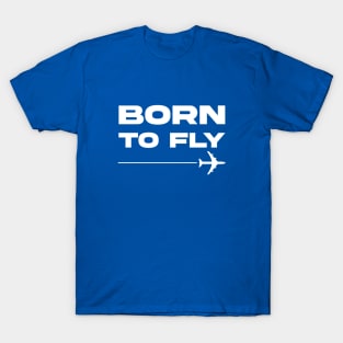 Born to Fly | Gift T-Shirt